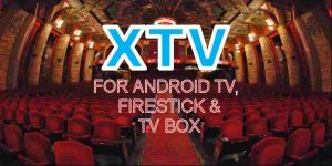 XTV For Android TV , Movie Box, TV Stick And Firestick APP XTV For Android TV , Movie Box, TV Stick And Firestick APP